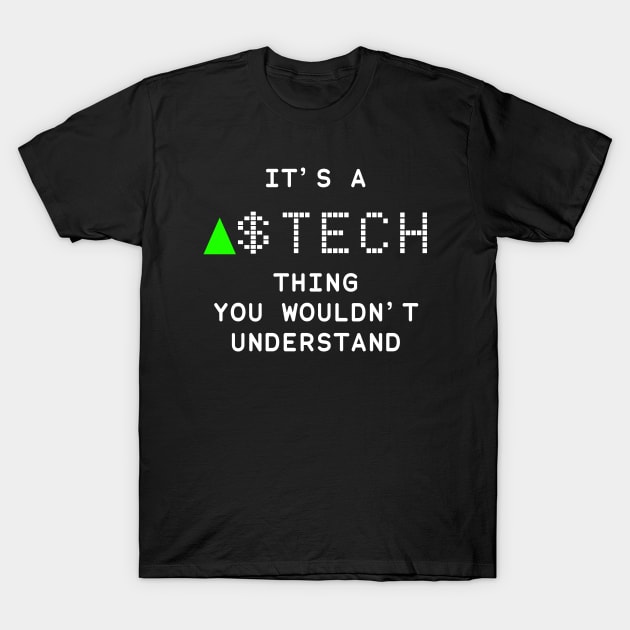 It's a TECH thing you wouldn't understand T-Shirt by KieraneGibson